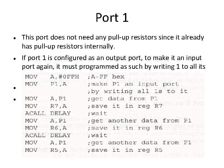 Port 1 This port does not need any pull-up resistors since it already has