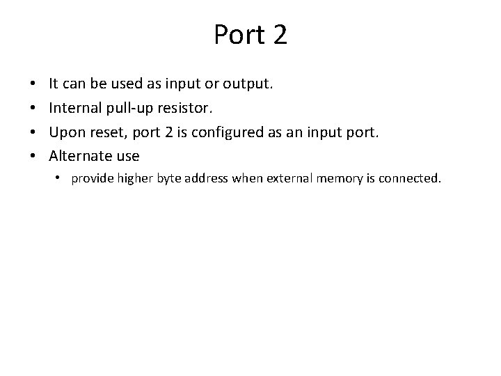 Port 2 • • It can be used as input or output. Internal pull-up