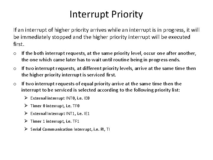 Interrupt Priority If an interrupt of higher priority arrives while an interrupt is in