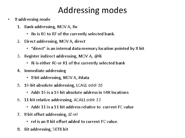 Addressing modes • 8 addressing mode 1. Bank addressing, MOV A, Rn • Rn