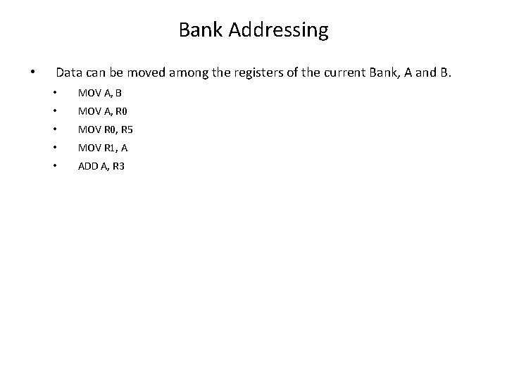 Bank Addressing • Data can be moved among the registers of the current Bank,