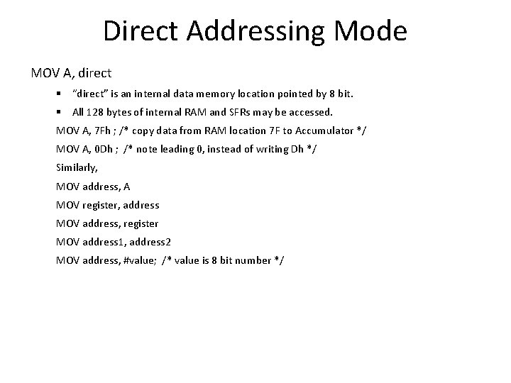 Direct Addressing Mode MOV A, direct § “direct” is an internal data memory location