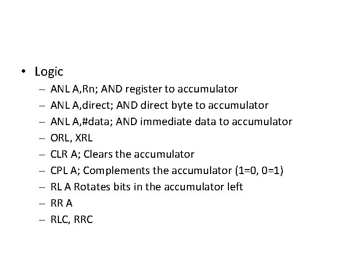  • Logic – – – – – ANL A, Rn; AND register to