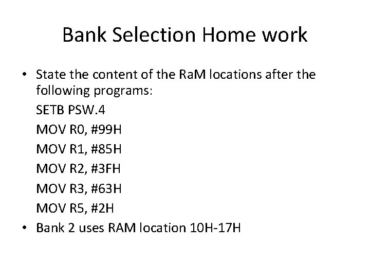 Bank Selection Home work • State the content of the Ra. M locations after