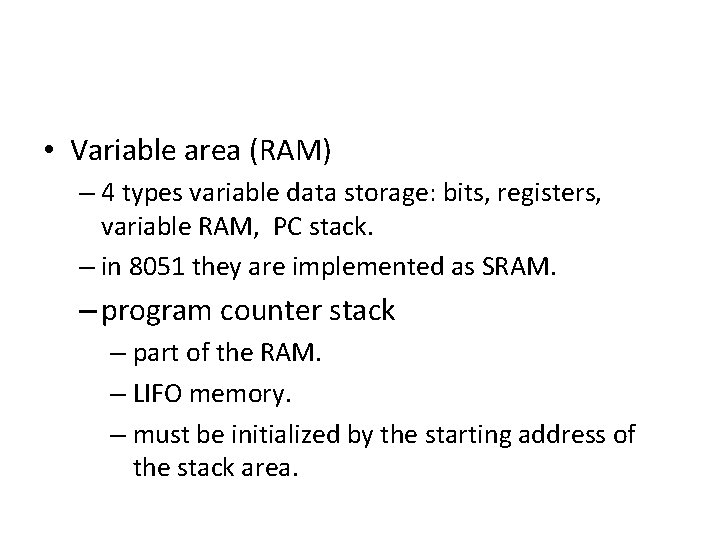  • Variable area (RAM) – 4 types variable data storage: bits, registers, variable