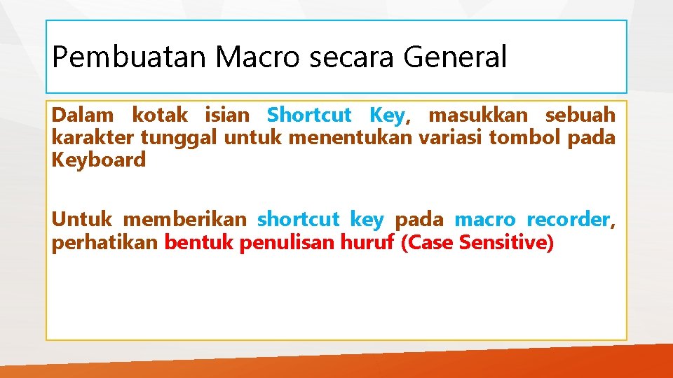 Pembuatan Macro secara General Dalam kotak isian Shortcut Key, masukkan sebuah karakter tunggal untuk