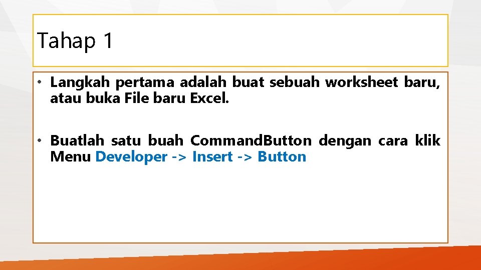 Tahap 1 • Langkah pertama adalah buat sebuah worksheet baru, atau buka File baru