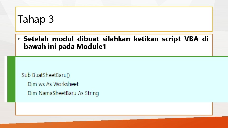 Tahap 3 • Setelah modul dibuat silahkan ketikan script VBA di bawah ini pada