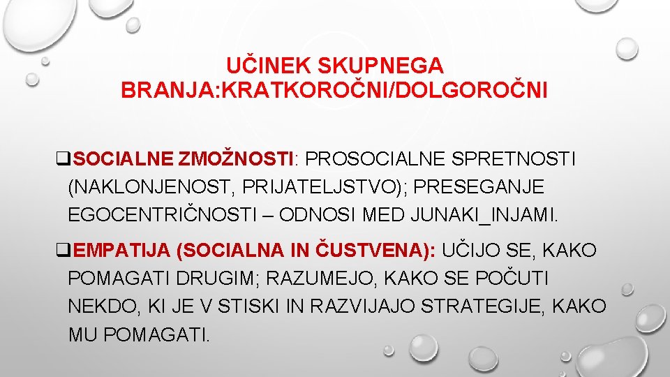 UČINEK SKUPNEGA BRANJA: KRATKOROČNI/DOLGOROČNI q. SOCIALNE ZMOŽNOSTI: PROSOCIALNE SPRETNOSTI (NAKLONJENOST, PRIJATELJSTVO); PRESEGANJE EGOCENTRIČNOSTI –