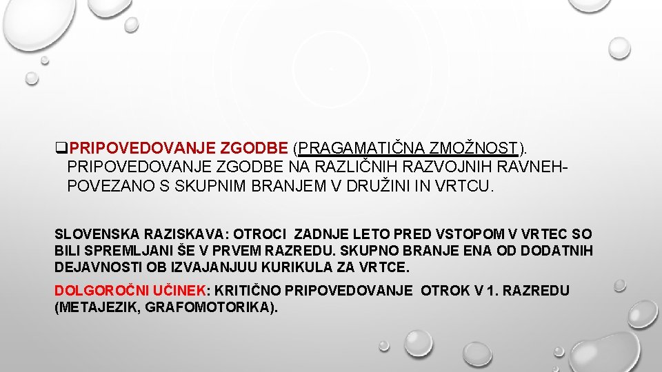 q. PRIPOVEDOVANJE ZGODBE (PRAGAMATIČNA ZMOŽNOST). PRIPOVEDOVANJE ZGODBE NA RAZLIČNIH RAZVOJNIH RAVNEHPOVEZANO S SKUPNIM BRANJEM