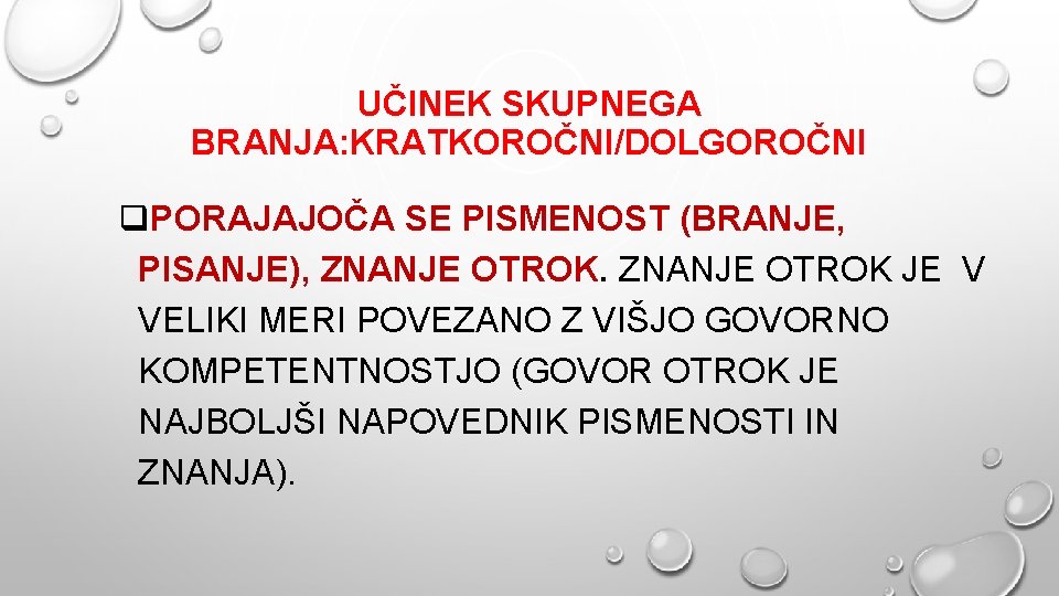 UČINEK SKUPNEGA BRANJA: KRATKOROČNI/DOLGOROČNI q. PORAJAJOČA SE PISMENOST (BRANJE, PISANJE), ZNANJE OTROK JE V