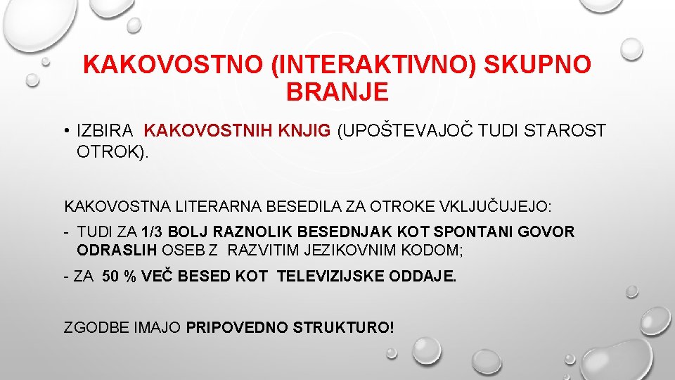 KAKOVOSTNO (INTERAKTIVNO) SKUPNO BRANJE • IZBIRA KAKOVOSTNIH KNJIG (UPOŠTEVAJOČ TUDI STAROST OTROK). KAKOVOSTNA LITERARNA