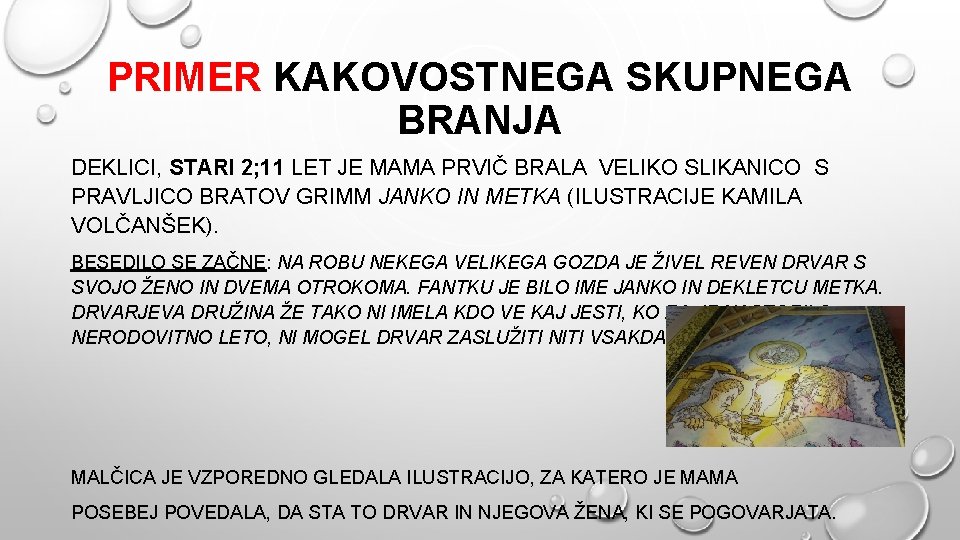 PRIMER KAKOVOSTNEGA SKUPNEGA BRANJA DEKLICI, STARI 2; 11 LET JE MAMA PRVIČ BRALA VELIKO