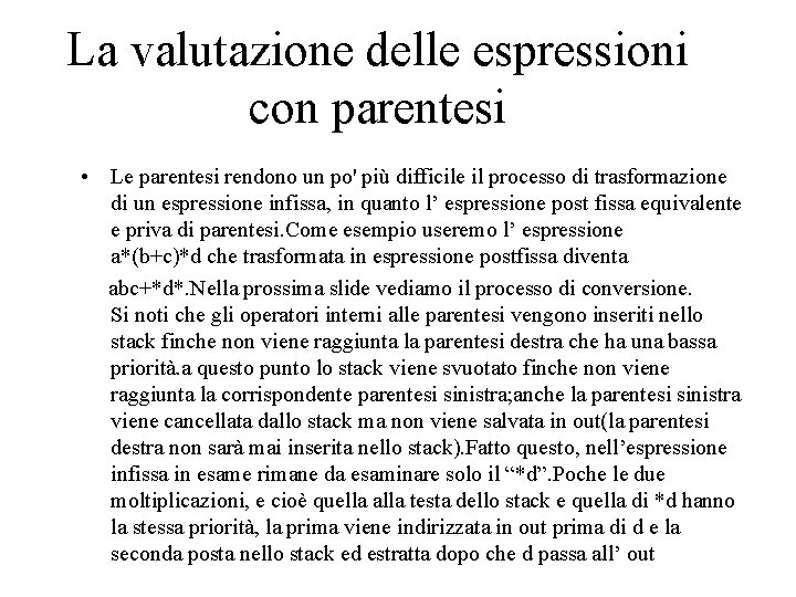 La valutazione delle espressioni con parentesi • Le parentesi rendono un po' più difficile