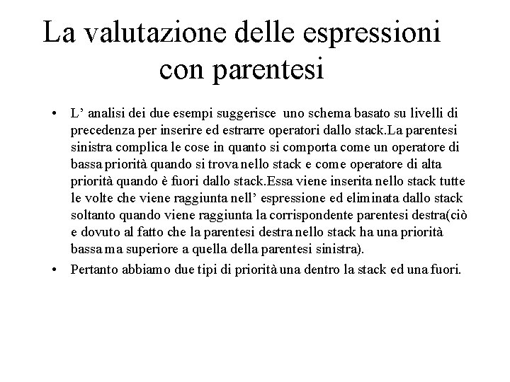 La valutazione delle espressioni con parentesi • L’ analisi dei due esempi suggerisce uno