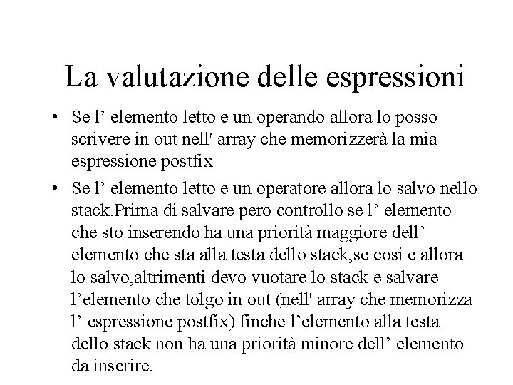 La valutazione delle espressioni • Se l’ elemento letto e un operando allora lo