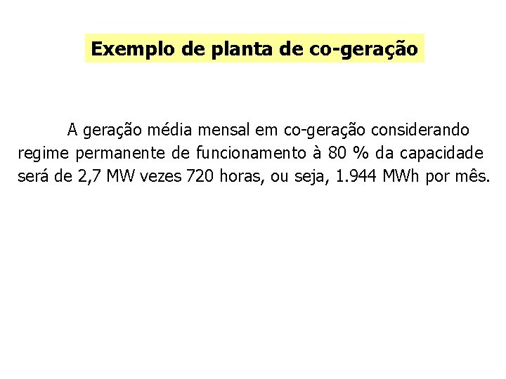 Exemplo de planta de co-geração A geração média mensal em co-geração considerando regime permanente