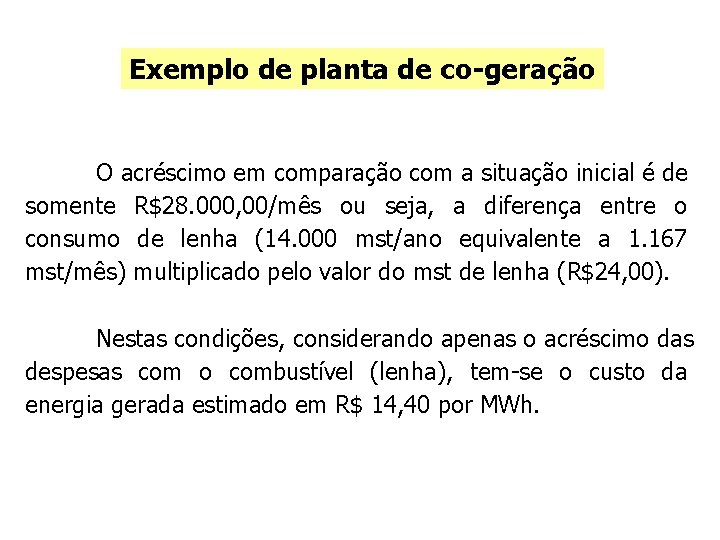 Exemplo de planta de co-geração O acréscimo em comparação com a situação inicial é