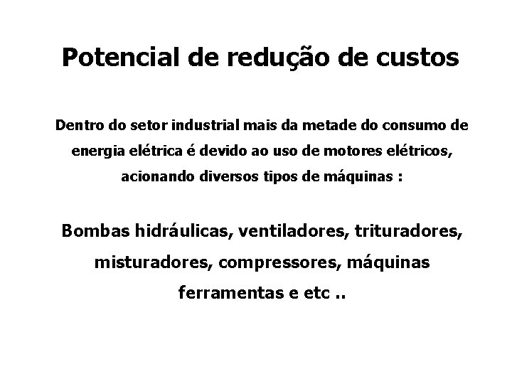 Potencial de redução de custos Dentro do setor industrial mais da metade do consumo