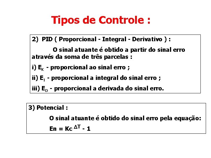 Tipos de Controle : 2) PID ( Proporcional - Integral - Derivativo ) :