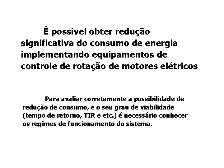 É possivel obter redução significativa do consumo de energia implementando equipamentos de controle de