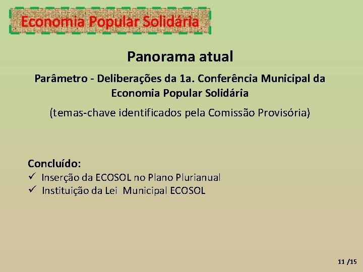 Panorama atual Parâmetro - Deliberações da 1 a. Conferência Municipal da Economia Popular Solidária