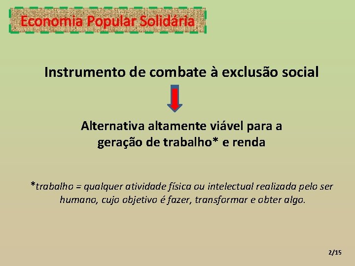 Instrumento de combate à exclusão social Alternativa altamente viável para a geração de trabalho*