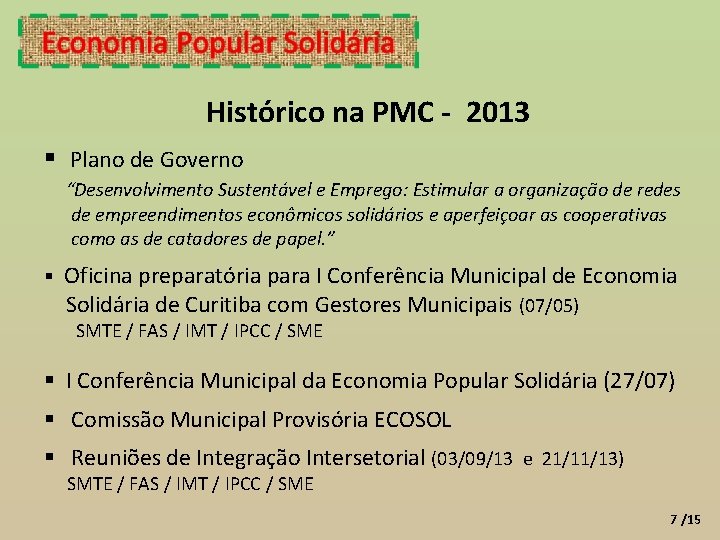 Histórico na PMC - 2013 Plano de Governo “Desenvolvimento Sustentável e Emprego: Estimular a