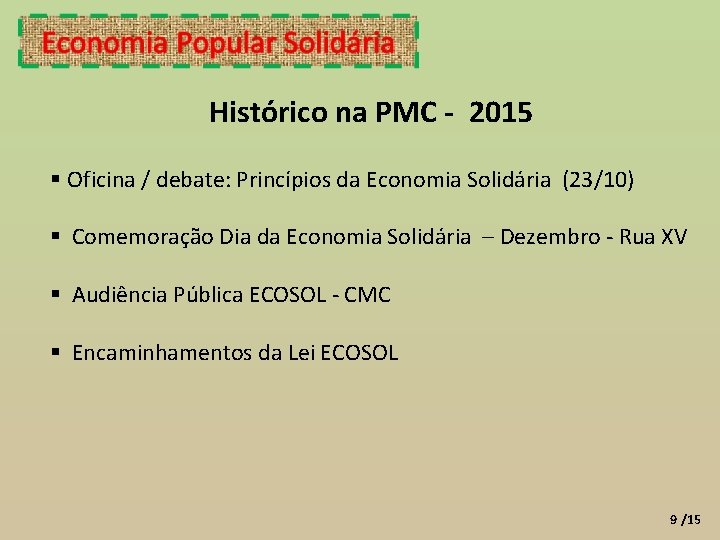 Histórico na PMC - 2015 Oficina / debate: Princípios da Economia Solidária (23/10) Comemoração