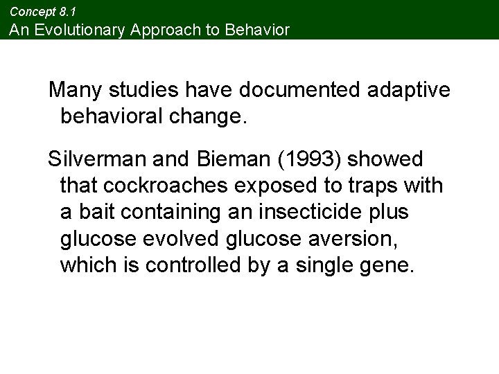 Concept 8. 1 An Evolutionary Approach to Behavior Many studies have documented adaptive behavioral