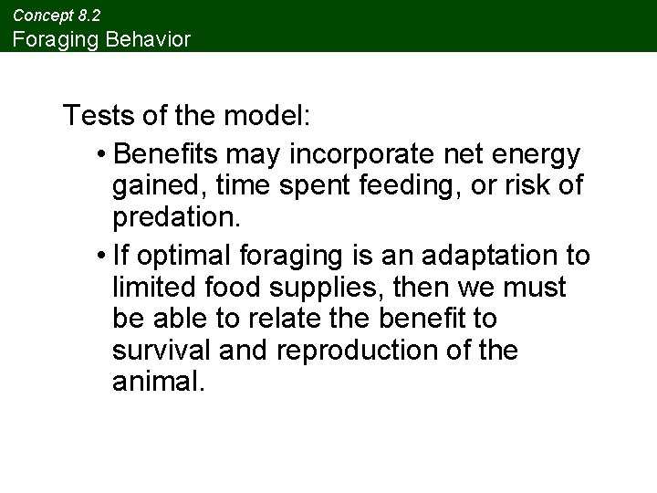 Concept 8. 2 Foraging Behavior Tests of the model: • Benefits may incorporate net
