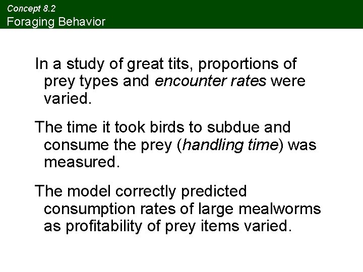 Concept 8. 2 Foraging Behavior In a study of great tits, proportions of prey