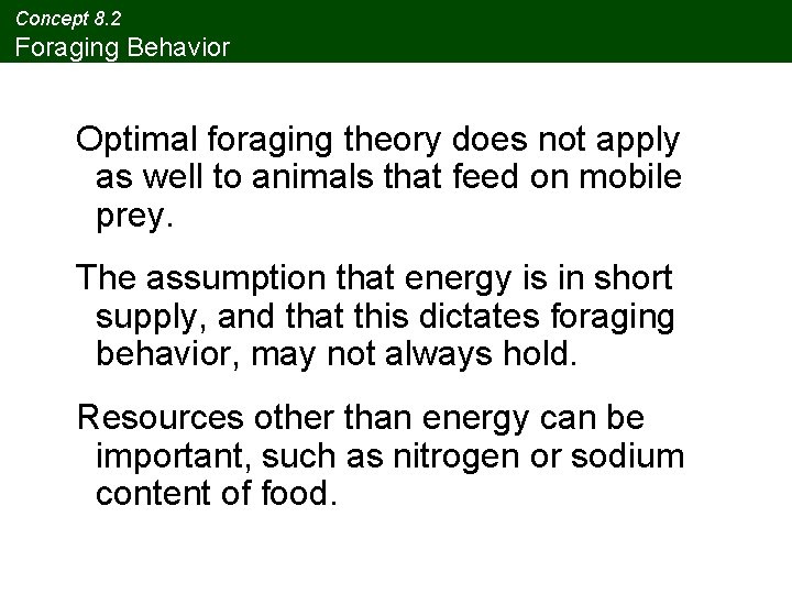 Concept 8. 2 Foraging Behavior Optimal foraging theory does not apply as well to