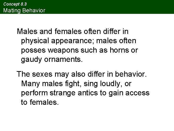 Concept 8. 3 Mating Behavior Males and females often differ in physical appearance; males