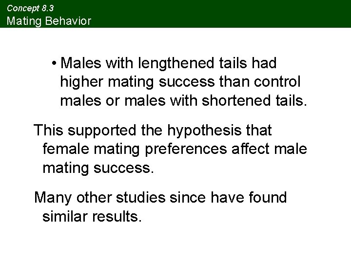 Concept 8. 3 Mating Behavior • Males with lengthened tails had higher mating success