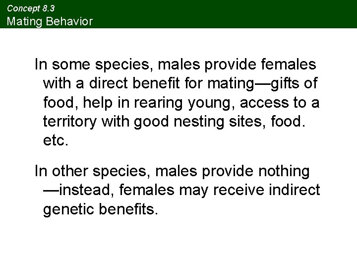 Concept 8. 3 Mating Behavior In some species, males provide females with a direct