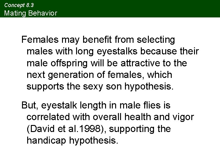 Concept 8. 3 Mating Behavior Females may benefit from selecting males with long eyestalks