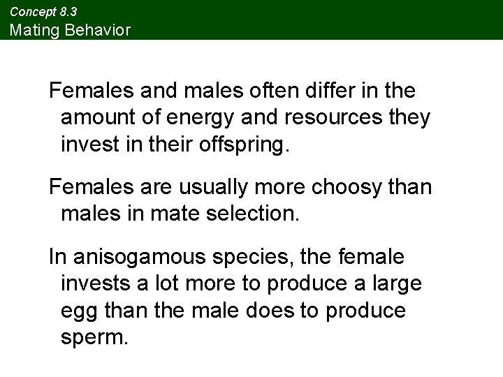 Concept 8. 3 Mating Behavior Females and males often differ in the amount of