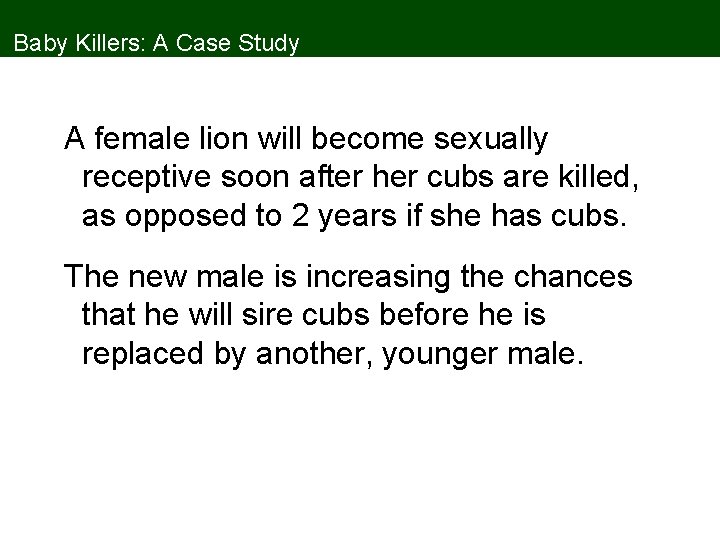 Baby Killers: A Case Study A female lion will become sexually receptive soon after