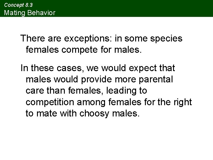 Concept 8. 3 Mating Behavior There are exceptions: in some species females compete for