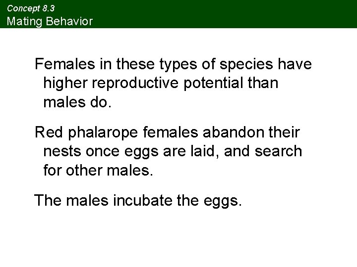 Concept 8. 3 Mating Behavior Females in these types of species have higher reproductive