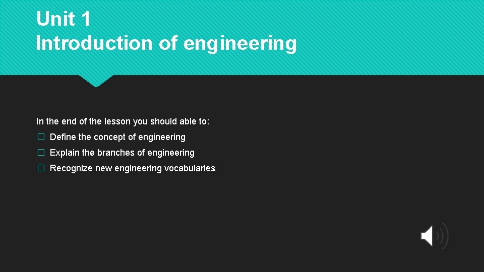 Unit 1 Introduction of engineering In the end of the lesson you should able