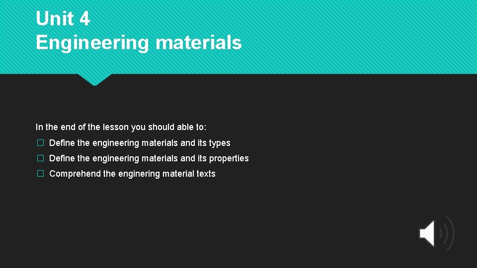 Unit 4 Engineering materials In the end of the lesson you should able to: