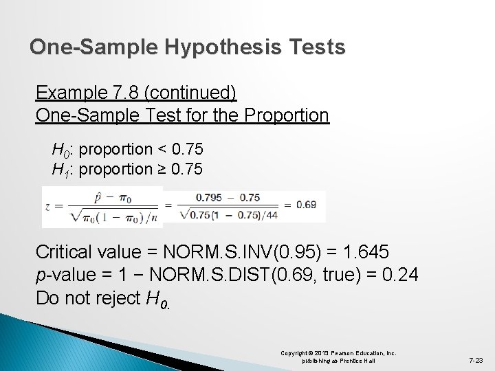 One-Sample Hypothesis Tests Example 7. 8 (continued) One-Sample Test for the Proportion H 0: