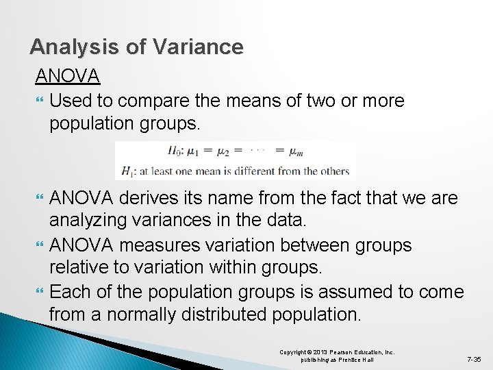 Analysis of Variance ANOVA Used to compare the means of two or more population