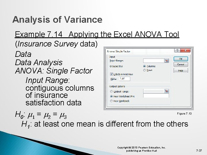 Analysis of Variance Example 7. 14 Applying the Excel ANOVA Tool (Insurance Survey data)