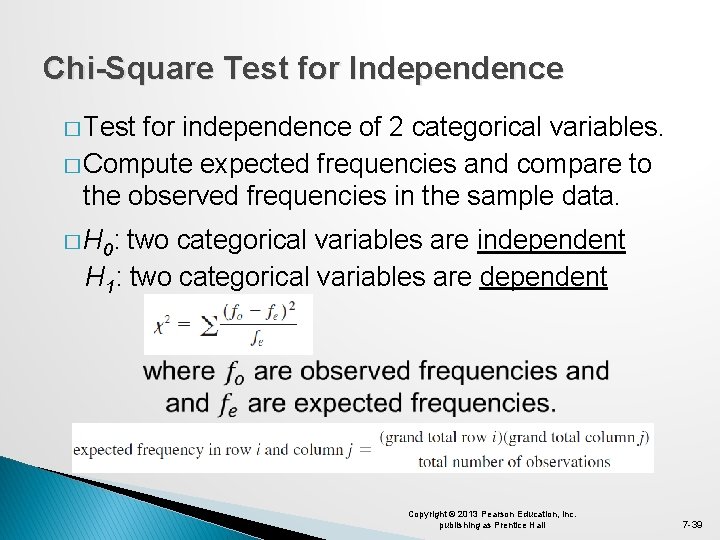 Chi-Square Test for Independence � Test for independence of 2 categorical variables. � Compute
