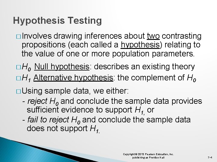 Hypothesis Testing � Involves drawing inferences about two contrasting propositions (each called a hypothesis)
