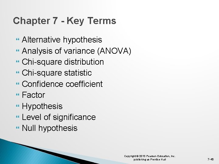 Chapter 7 - Key Terms Alternative hypothesis Analysis of variance (ANOVA) Chi-square distribution Chi-square