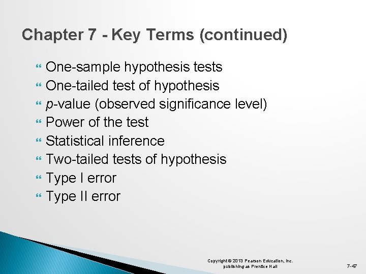 Chapter 7 - Key Terms (continued) One-sample hypothesis tests One-tailed test of hypothesis p-value
